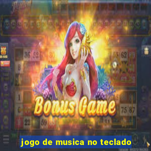 jogo de musica no teclado